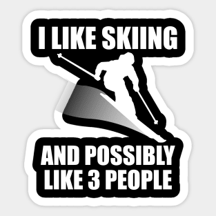 I Like Skiing And Possibly Like 3 People - Funny Ski and Mountain Gift Sticker